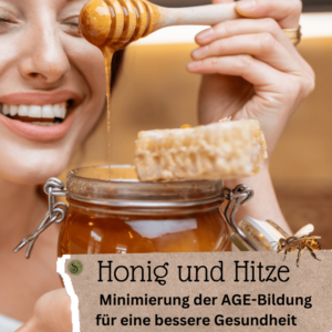 Honig und Hitze AGE-Bildung