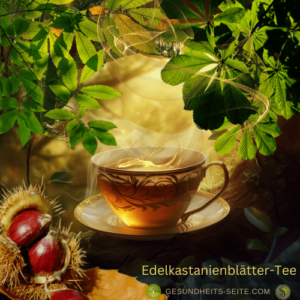Edelkastanienblätter-Tee gesundheits-seite